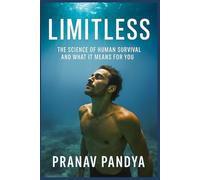 LIMITLESS The Science of Human Survival and What It Means for You