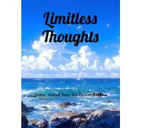 Limitless Thoughts: Your mind has no boundaries.
