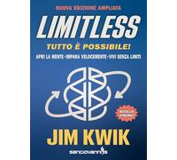 Limitless. Tutto è possibile! Apri la mente, impara velocemente e vivi senza limiti. Ediz. ampliata