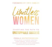 Limitless Women: CHARTING THE PATH TO UNSTOPPABLE SUCCESS