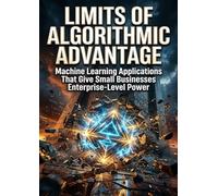 Limits of Algorithmic Advantage: Machine Learning Applications That Give Small Businesses Enterprise-Level Power