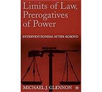 Limits of Law, Prerogatives of Power Michael J. Glennon (Auteur)