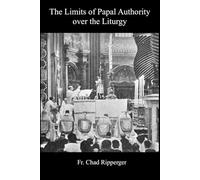 Limits of Papal Authority over the Liturgy