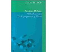 Limits to Medicine Ivan Illich (Auteur)