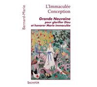 L'Immaculée Conception Grande neuvaine pour glorifier dieu et honorer Marie Immaculée - Bernard-Marie Garreau - Salvator - broché - Essai
