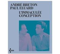 L'immaculée conception - NE 2021 André Breton (Auteur), Paul Eluard (Auteur)