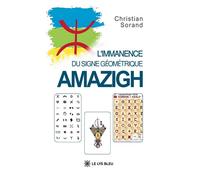 L'immanence du signe géométrique Amazigh - Christian Sorand - Le Lys Bleu - broché - Essai