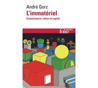 L'Immatériel Connaissance, valeur et capital - André Gorz - Gallimard - Poche - Essai