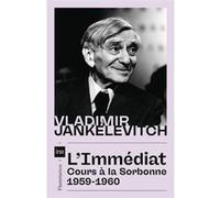Vladimir Jankélévitch – L'Immédiat – Cours à la Sorbonne, 1959-1960 – Broché
