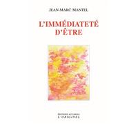 L'immédiateté d'être - Jean-Marc Mantel - L'originel Accarias - broché - Essai