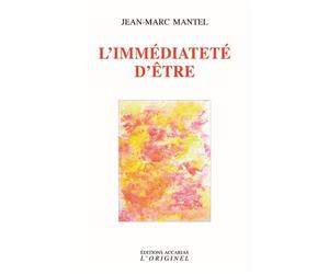 L'immédiateté d'être - Jean-Marc Mantel - L'originel Accarias - broché - Essai