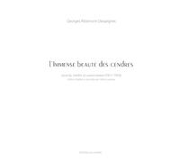 L'immense beauté des cendres: Journal, inédits et autres textes (1905-1948)