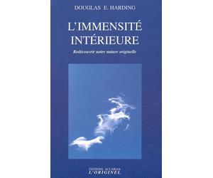 L'immensité intérieure: Redécouvrir notre nature originelle
