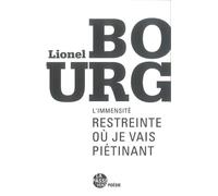 L'immensité restreinte où je vais piétinant