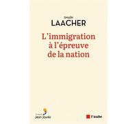 L'immigration à l'épreuve de la nation - Smaïn Laacher - L'aube Eds De - broché - Essai