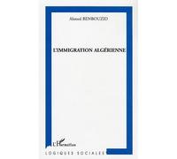 L'immigration algérienne - Ahmed Benbouzid - L'harmattan - broché - Essai