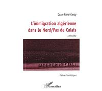L'IMMIGRATION ALGÉRIENNE DANS LE NORD PAS DE CALAIS 1909-1962