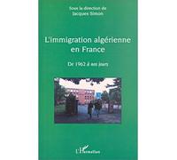 L'immigration algérienne en france De 1962 à nos jours - Jacques Simon - L'harmattan - broché - Etude