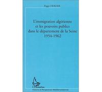 L'immigration algerienne et les pouvoirs publics dans le departement de la seine (1954-1962) - Peggy Derder - L'harmattan - broché - Etude
