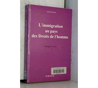 L'immigration au pays des Droits de l'homme : Politique et droit