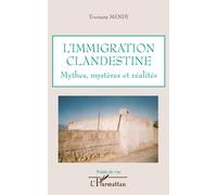 L'immigration clandestine Mythes, mystères et réalités - Toumany Mendy - L'harmattan - broché - Essai