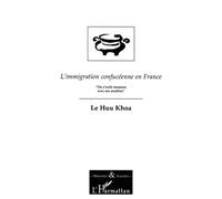 L'immigration confucéenne en france - “On s'exile toujours avec ses ancêtres” - Huu Tho, Le - L'harmattan - Livre