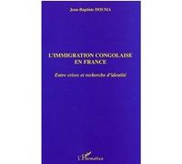L'immigration Congolaise En France - Entre Crises Et Recherche D'identité