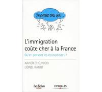 L'immigration coûte cher à la France Xavier Chojnicki (Auteur), Lionel Ragot (Auteur)