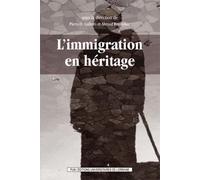 L'immigration En Héritage - L'histoire, La Mémoire, L'oubli Aux Frontières Du Grand Nord-Est