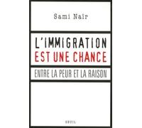 L'immigration Est Une Chance - Entre La Peur Et La Raison