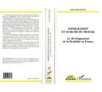 Immigration Et Marche Du Travail - Le Developpement De La Flexibilite En France