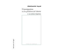 L'immigration Ou Les Paradoxes De L'altérité - Les Enfants Illégitimes