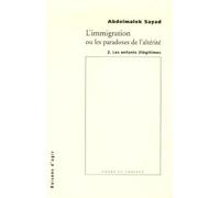 L'immigration ou les paradoxes de l'altérité : Les enfants illégitimes by Abdelmalek Sayad(2006-09-28)