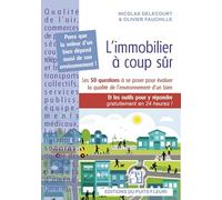 L'immobilier à coût sûr: Les 50 questions à se poser pour évaluer la qualité de l'environnement d'un bien