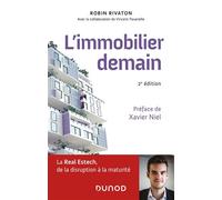L'immobilier demain - 2e éd. - La Real Estech, de la disruption à la maturité 2ème édition - Robin Rivaton - Dunod - broché - Essai
