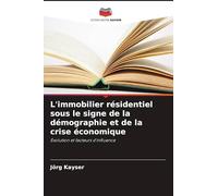 L'immobilier résidentiel sous le signe de la démographie et de la crise économique: Évolution et facteurs d'influence