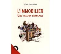 L'immobilier, une passion française: Retour sur dix ans de spéculation exceptionnelle