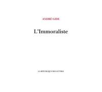 L'Immoraliste - André Gide - La Republique Des Lettres - broché - Roman