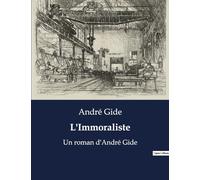 L'Immoraliste: Un roman d'André Gide