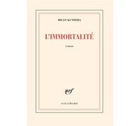 Milan Kundera – L'Immortalité – Trad. par Eva Bloch – Broché – Gallimard