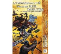 L'immortalité moins six minutes