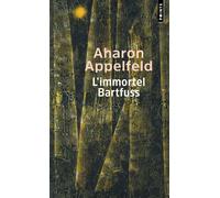 L'Immortel Bartfuss - Aharon Appelfeld - Points - Poche - Roman