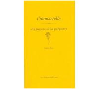 L'immortelle - Dix Façons De La Préparer