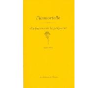 L'immortelle - Dix Façons De La Préparer