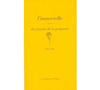 L'immortelle, dix façons de la préparer Julien Diaz (Auteur)
