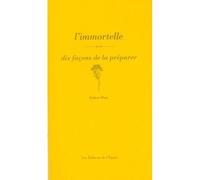 L'immortelle, dix façons de la préparer - Julien Diaz - L'epure - broché - Guide