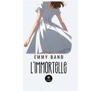 L'immortelle - Emmy Bano - Le Lys Bleu - broché - Roman