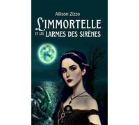 L'immortelle et les larmes des sirènes - Allison Zizzo - Le Lys Bleu - broché - Roman