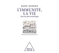 L'Immunité , la vie: Pour une autre immunologie