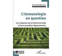 L'immunologie en question: Les impasses de la théorie actuelle et leurs possibles dépassements